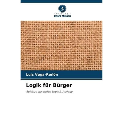 Logik für Bürger, Taschenbuch von Luis Vega-Reñón, Verlag Unser Wissen, 978-620-2-34351-0