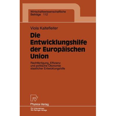 Die Entwicklungshilfe der Europäischen Union, Taschenbuch von Viola Kaltefleiter, Physica, 978-3-7908-0838-4