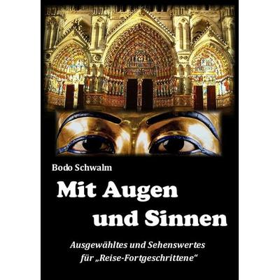 Mit Augen und Sinnen, Taschenbuch von Bodo Schwalm, BoD – Books on Demand, 978-3-7386-6714-1