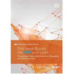 Das neue Bauen mit BIM und Lean, Fachbücher von DIN e.V., André Pilling, Paul Gerrits
