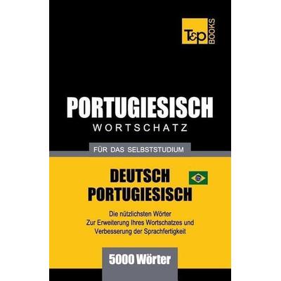 Portugiesisch - Wortschatz - Für Das Selbststudium - Deutsch-Portugiesisch - 5000 Wörter: Brasilianisch Portugiesisch, Taschenbuch von Andrey Taranov,
