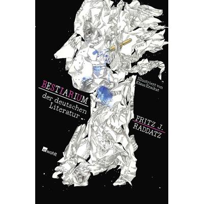 Bestiarium der deutschen Literatur, Gebundene Ausgabe von Fritz J. Raddatz, Rowohlt, 978-3-498-05793-0