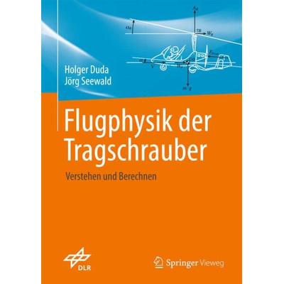 Flugphysik der Tragschrauber, Gebundene Ausgabe von Holger Duda,Jörg Seewald, Springer Berlin, 978-3-662-52833-4