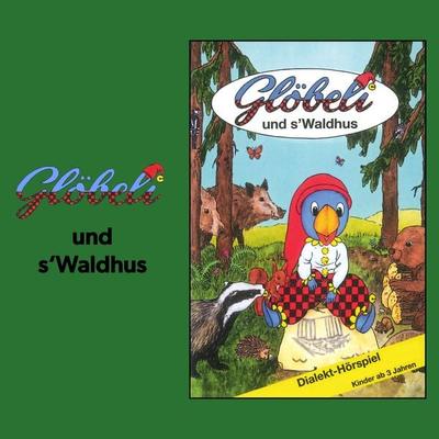 Glöbeli und s' Waldhus - , Audio, 7619949822951