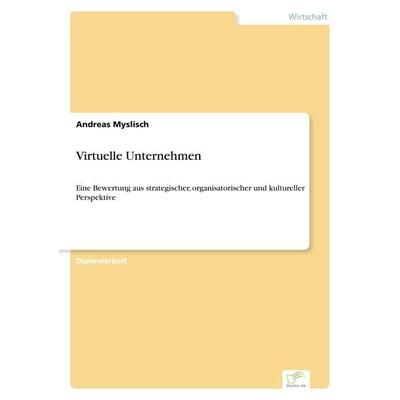 Virtuelle Unternehmen, Taschenbuch von Andreas Myslisch, GRIN, 978-3-8386-0780-1
