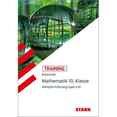 Training Realschule - Mathematik 10. Klasse Wahlpflichtfächergruppe II/III, Taschenbuch von Susanne Angerer,Dietmar Steiner, Stark Verlag GmbH