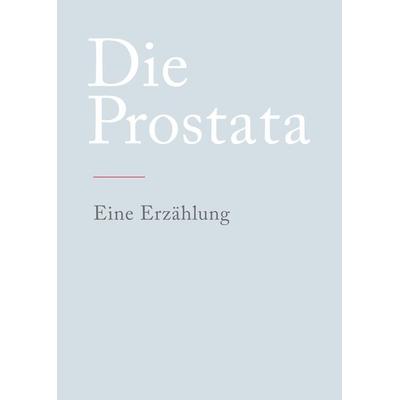 Die Prostata, Gebundene Ausgabe von N. N., Tredition, 978-3-347-77560-2