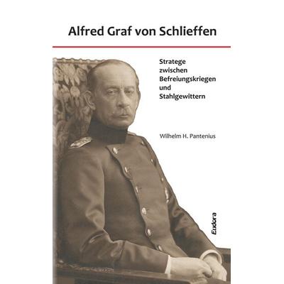 Alfred Graf von Schlieffen, Gebundene Ausgabe von Wilhelm Hartmut Pantenius, Eudora, 978-3-938533-57-4