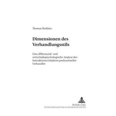 Dimensionen des Verhandlungsstils, Taschenbuch von Thomas Raddatz, Peter Lang GmbH, Internationaler Verlag der Wissenschaften, 978-3-631-52949-2