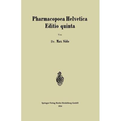 Pharmacopoea Helvetica Editio quinta, Taschenbuch von Max Sido, Springer Berlin, 978-3-662-31344-2