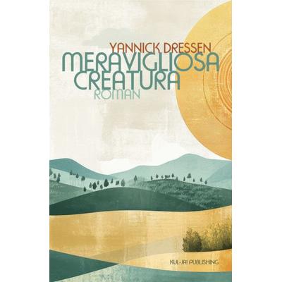 Meravigliosa Creatura, Taschenbuch von Yannick Dressen, Kul-ja! publishing, 978-3-949260-39-1