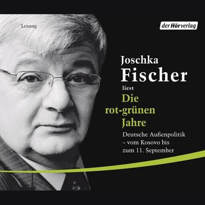 Die rot-grünen Jahre - Joschka Fischer, Audio, 9783844504866