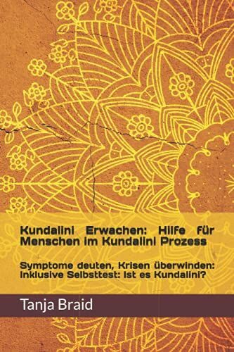 Tanja Braid - Kundalini Erwachen: Hilfe für Menschen im Kundalini Prozess: Symptome deuten, Krisen überwinden: Inklusive Selbsttest: Ist es Kundalini? - Preis vom 17.10.2026 19:25:27 h
