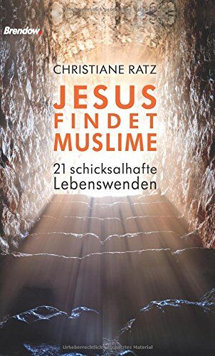 Christiane Ratz - Jesus findet Muslime: 21 schicksalhafte Lebenswenden - Preis vom 09.10.2026 07:28:09 h
