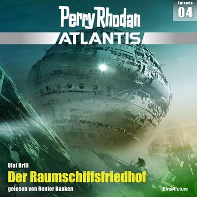 Perry Rhodan Atlantis Episode 04: Der Raumschiffsfriedhof - Olaf Brill, Audio, 4066339047044