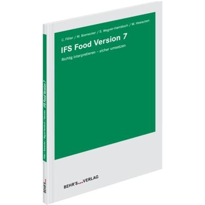IFS Food Version 7, Taschenbuch von Christine Flöter,Sylvia Wegner-Hambloch,Walther Heeschen,Melanie Meyer-Bremecker, Behr's GmbH, 978-3-95468-779-4