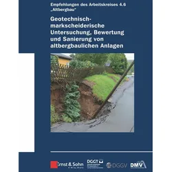 Geotechnisch-markscheiderische Untersuchung, Bewertung und Sanierung von altbergbaulichen Anlag, Fachbücher von Deutsche Gesellschaft für Geotechnik e.V.