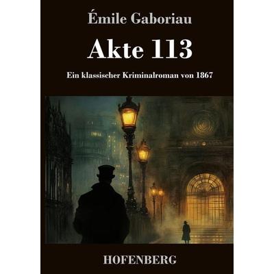 Akte 113, Gebundene Ausgabe von Émile Gaboriau, Henricus - Edition Deutsche Klassik, 978-3-7437-4951-1