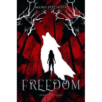 Freedom, Taschenbuch von Meike Piechota, Dunkelstern Verlag, 978-3-9894710-5-4