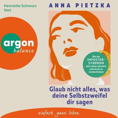 Glaub nicht alles, was deine Selbstzweifel dir sagen - Anna Pietzka, Audio, 9783732492220