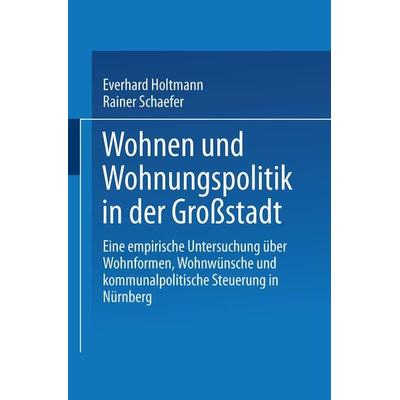 Wohnen und Wohnungspolitik in der Großstadt, Taschenbuch von Everhard Holtmann, VS Verlag für Sozialwissenschaften, 978-3-663-11884-8