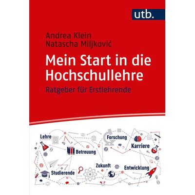 Mein Start in die Hochschullehre, Taschenbuch von Andrea Klein,Natascha Miljkovic, Utb GmbH, 978-3-8252-5209-0