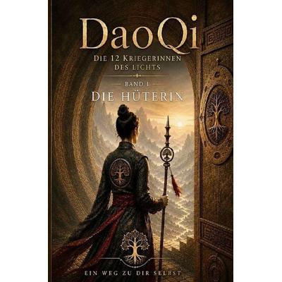 DaoQi - Die 12 Kriegerinnen des Lichts / DaoQi - Die Kriegerinnen des Lichts, Band 1 - Die Hüterin, Taschenbuch von Manuela Brudlo,Heike Moosmann,