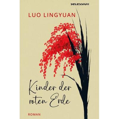 Kinder der roten Erde, Taschenbuch von Lingyuan Luo, Secession Verlag Berlin, 978-3-96639-145-0