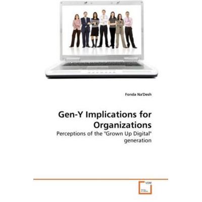 Na'Desh; F: Gen-Y Implications for Organizations, Taschenbuch von Fonda Na'Desh; VDM, 978-3-639-27629-9