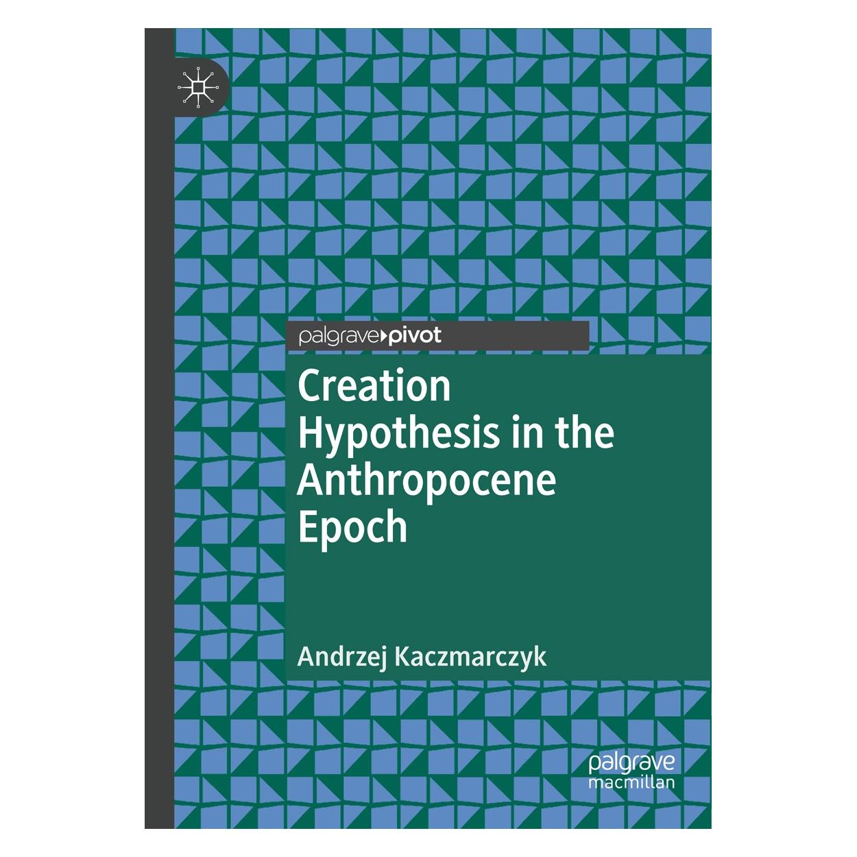 Springer Creation Hypothesis in the Anthropocene Epoch (Englisch, Hardcover, Andrzej Kaczmarczyk) (9783319938783)