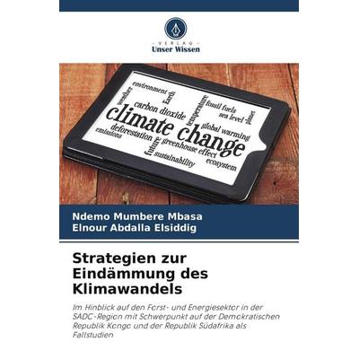 Strategien zur Eindämmung des Klimawandels, Taschenbuch von Ndemo Mumbere Mbasa,Elnour Abdalla Elsiddig, Verlag Unser Wissen