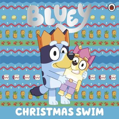 Bluey: Christmas Swim, Taschenbuch von Bluey, Penguin Books Ltd, 978-0-241-55056-4