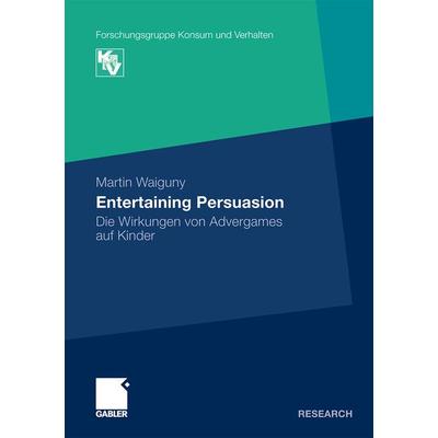 Entertaining Persuasion, Taschenbuch von Martin Waiguny, Betriebswirtschaftlicher Verlag Gabler, 978-3-8349-2733-0