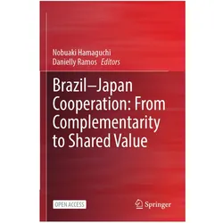 Brazil-Japan Cooperation: From Complementarity to Shared Value, Fachbücher von Nobuaki Hamaguchi, Danielly Ramos