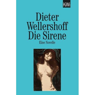 Die Sirene, Taschenbuch von Dieter Wellershoff, Kiepenheuer & Witsch, 978-3-462-02202-5