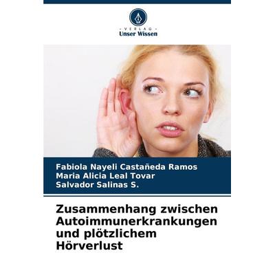 Zusammenhang zwischen Autoimmunerkrankungen und plötzlichem Hörverlust, Taschenbuch von Fabiola Nayeli Castañeda Ramos,Maria Alicia Leal