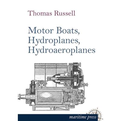 Motor Boats, Hydroplanes, Hydroaeroplanes, Taschenbuch von Thomas Russell, Maritimepress, 978-3-95427-338-6