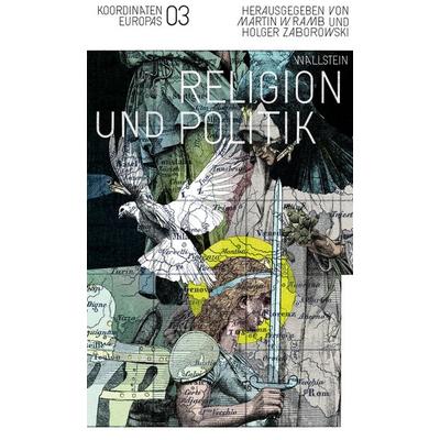 Religion und Politik, Gebundene Ausgabe von , Wallstein Verlag, 978-3-8353-5907-9