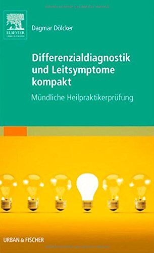 Dagmar Dölcker - Differenzialdiagnostik und Leitsymptome kompakt: Mündliche Heilpraktikerprüfung - Preis vom 11.10.2026 03:10:56 h