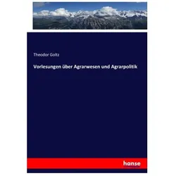 Vorlesungen über Agrarwesen und Agrarpolitik, Fachbücher von Theodor Goltz