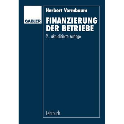 Finanzierung der Betriebe, Taschenbuch von Herbert Vormbaum, Betriebswirtschaftlicher Verlag Gabler, 978-3-409-37217-6