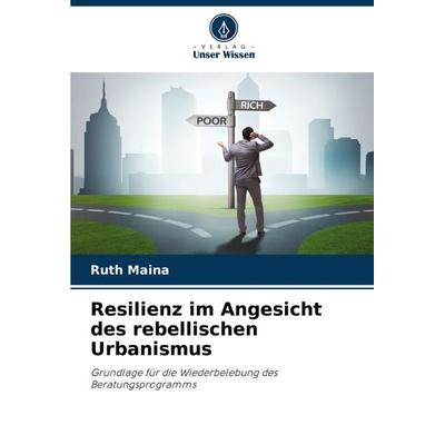 Resilienz im Angesicht des rebellischen Urbanismus, Taschenbuch von Ruth Maina, Verlag Unser Wissen, 978-620-8-05882-1