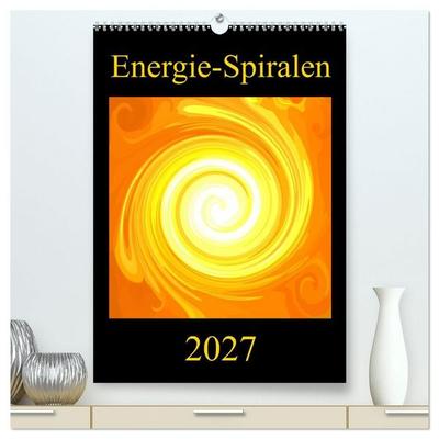 Energie-Spiralen 2027 (hochwertiger Premium Wandkalender 2027 DIN A2 hoch), Kunstdruck in Hochglanz