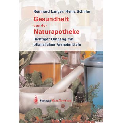 Gesundheit aus der Naturapotheke, Taschenbuch von Reinhard Länger,Heinz Schiller, Springer Wien, 978-3-7091-7201-8