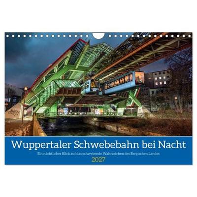 Wuppertaler Schwebebahn bei Nacht (Wandkalender 2027 DIN A4 quer), CALVENDO Monatskalender