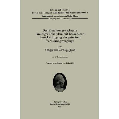 Das Erstarkungswachstum krautiger Dikotylen, mit besonderer Berücksichtigung der primärem Verdickungsvorgänge, Taschenbuch von W. Troll,W. Rauh,