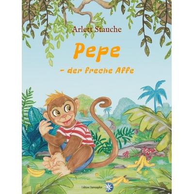 Pepe - der freche Affe, Taschenbuch von Arlett Stauche, Edition Sternsaphir, 978-3-9817493-5-9
