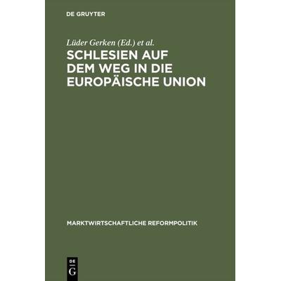 Schlesien auf dem Weg in die Europäische Union, Gebundene Ausgabe von Lüder Gerken,Joachim Starbatty, De Gruyter Oldenbourg, 978-3-8282-0155-2