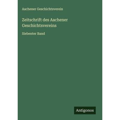 Zeitschrift des Aachener Geschichtsvereins, Gebundene Ausgabe von Aachener Geschichtsverein, Antigonos Verlag, 978-3-563-89224-4