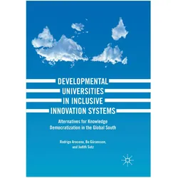 Developmental Universities in Inclusive Innovation Systems, Fachbücher von Bo Göransson, Rodrigo Arocena, Judith Sutz